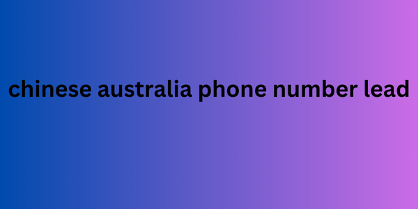 chinese australia phone number lead