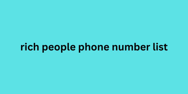 rich people phone number list