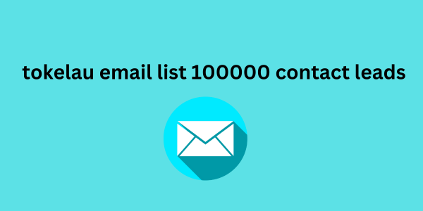 tokelau email list 100000 contact leads