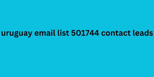 uruguay email list 501744 contact leads
