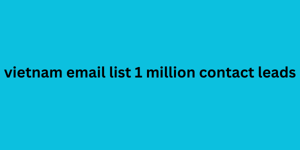 vietnam email list 1 million contact leads 