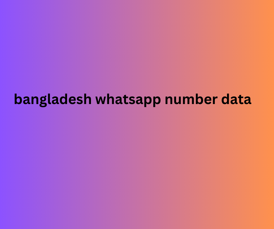 bangladesh whatsapp number data